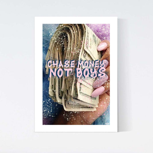 Chase Money Not Boys Poster