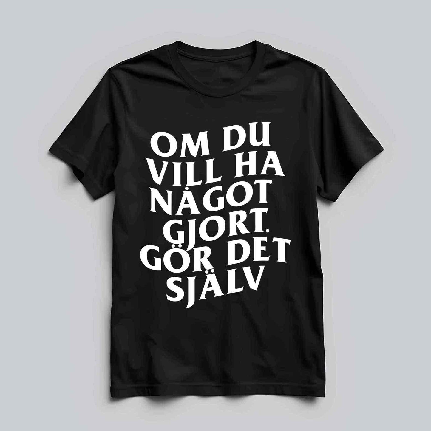 Ha Något Gjort Text T-shirt