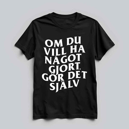 Ha Något Gjort Text T-shirt