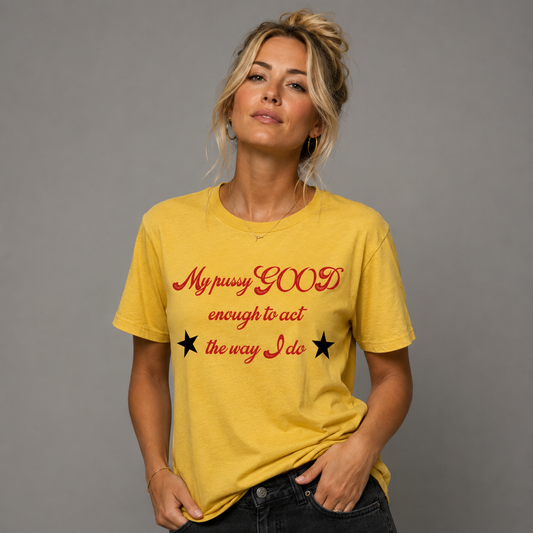 Pussy Good Enough T-shirt