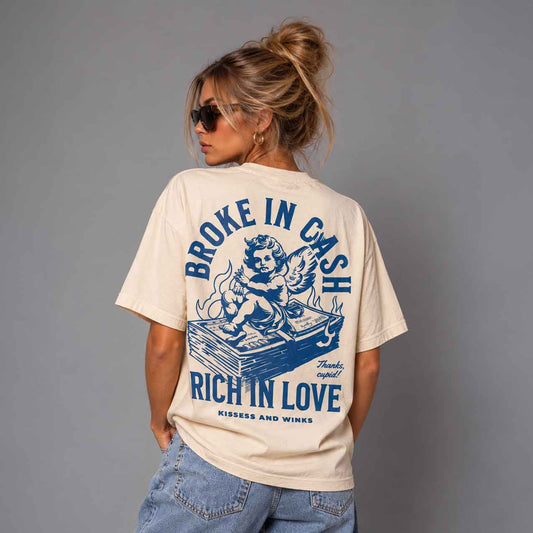 Broke In Cash Rich in Love T-shirt