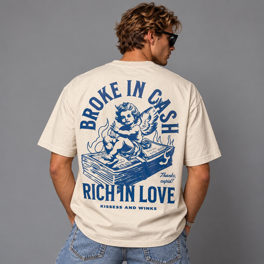Broke In Cash Rich in Love T-shirt