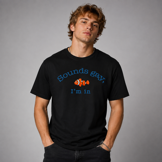 Sounds Gay, I'm In T-shirt