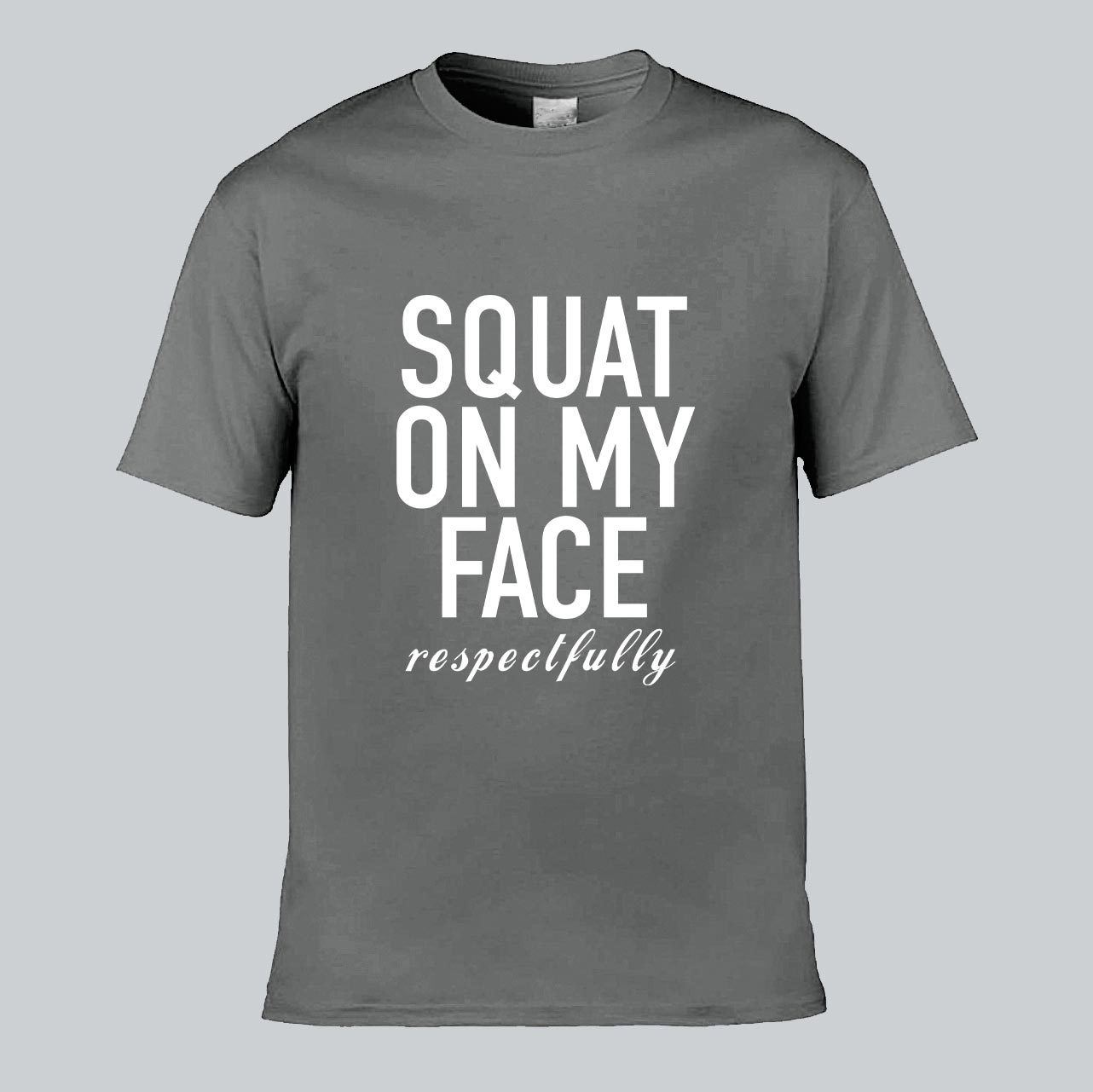 Squat On My Face T-shirt