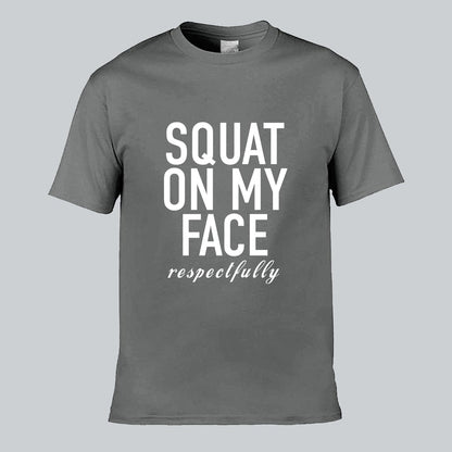 Squat On My Face T-shirt