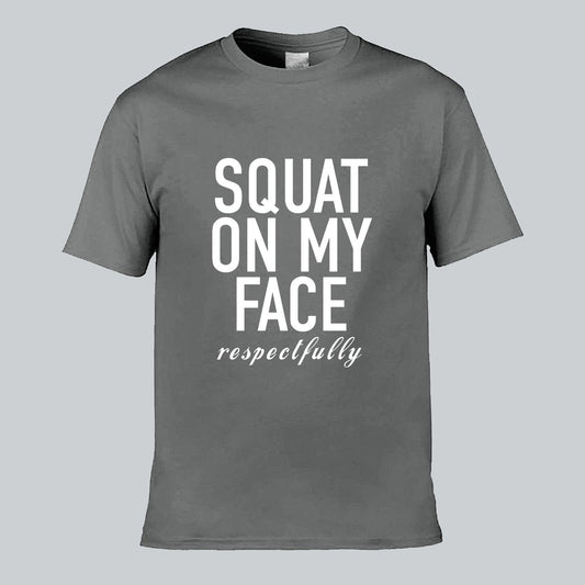 Squat On My Face T-shirt