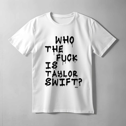 Who Is Taylor Swift T-shirt