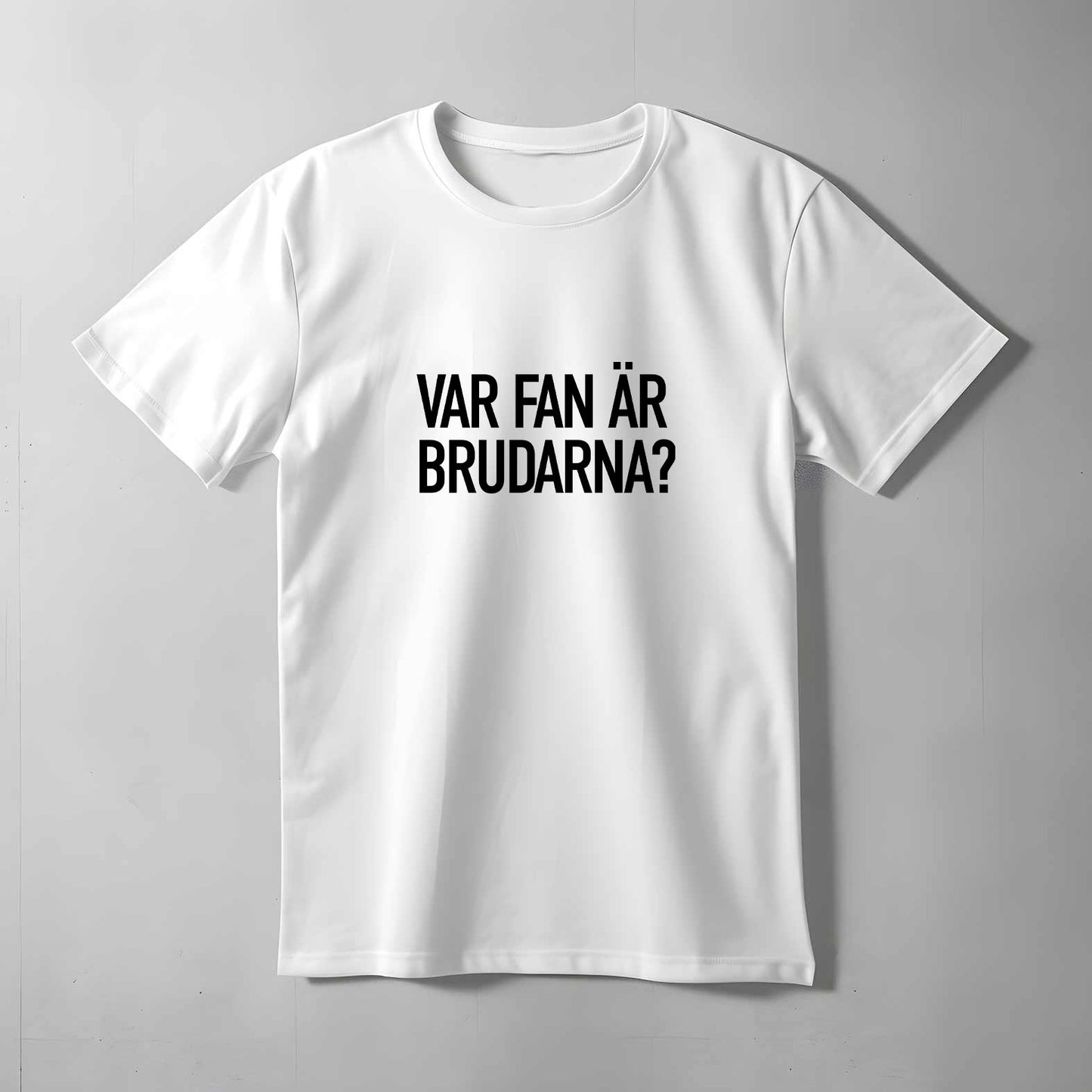 Var Fan Är Brudarna T-shirt