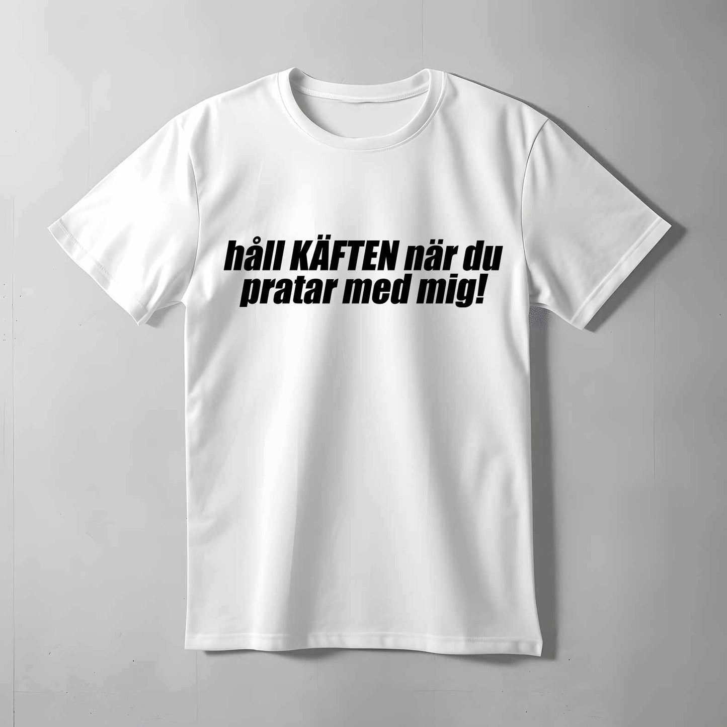 Håll Käften När Du Pratar T-shirt