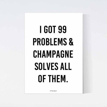 99 Problems Champagne Poster