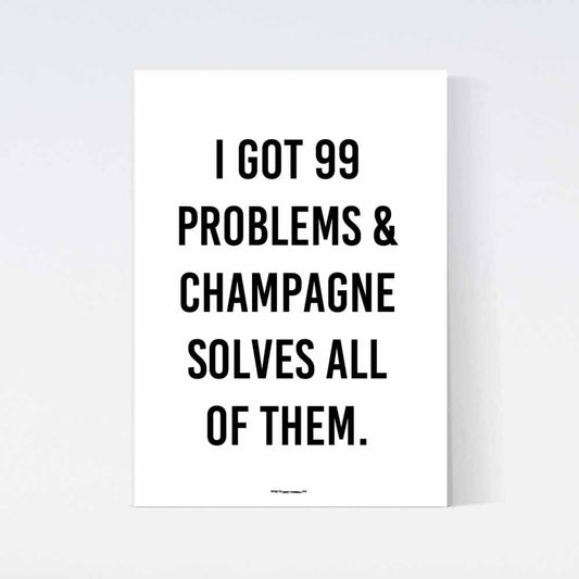 99 Problems Champagne Poster