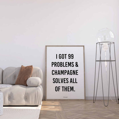 99 Problems Champagne Poster