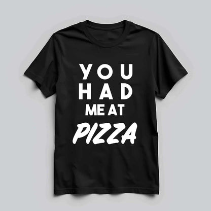 You Had Me Pizza Text T-shirt