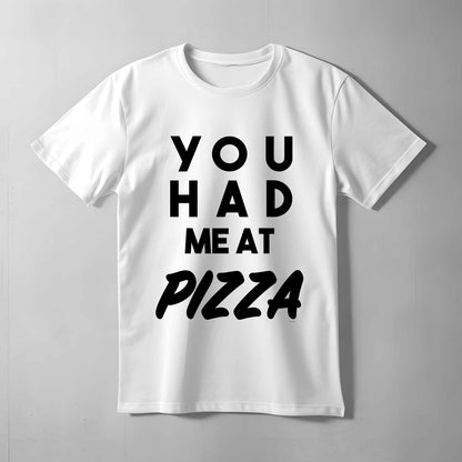 You Had Me Pizza Text T-shirt