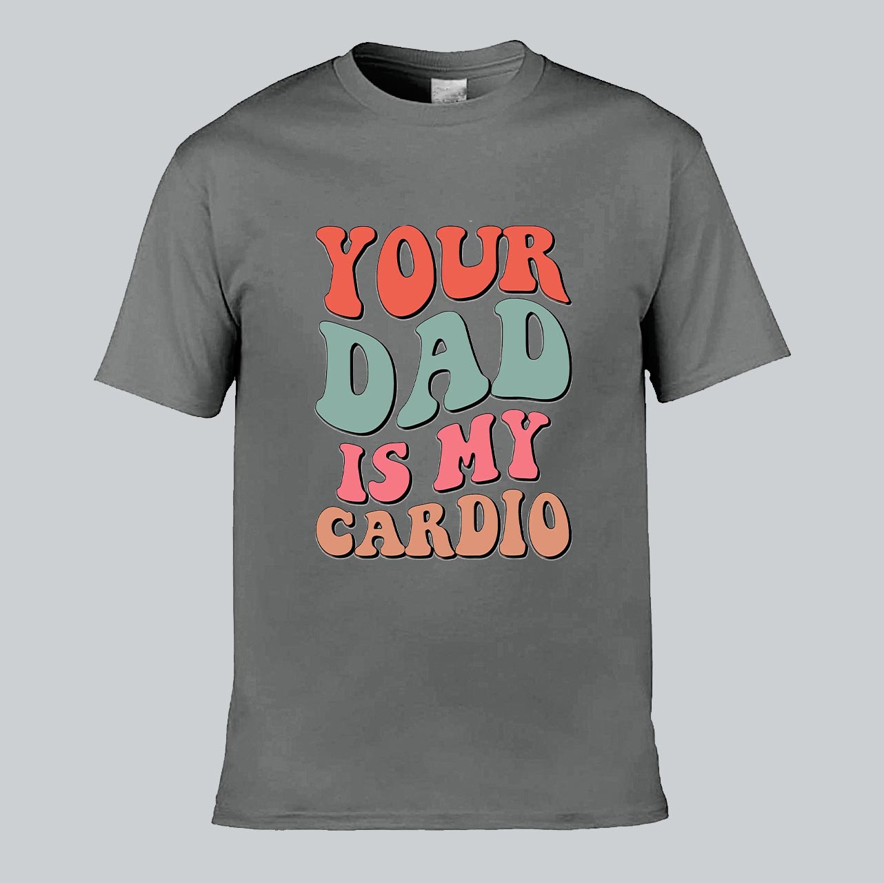 Your Dad Is My Cardio T-shirt
