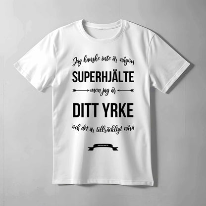 Ditt Yrke Superhjälte Text T-shirt